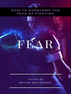 cover image of Fear--How to Overcome the Fear of Fighting